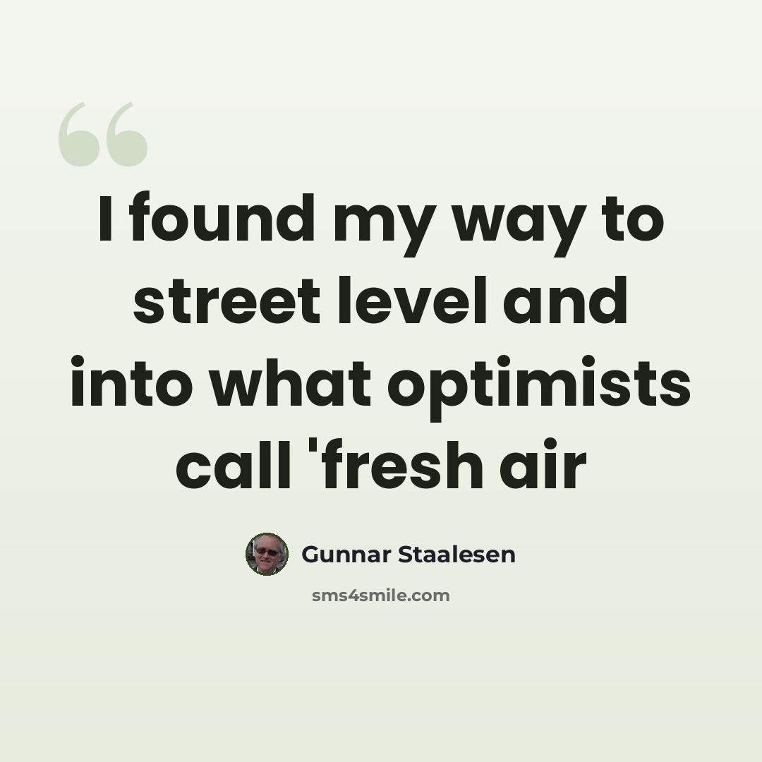 “I found my way to street level and into what optimists call 'fresh air” quote by Gunnar Staalesen