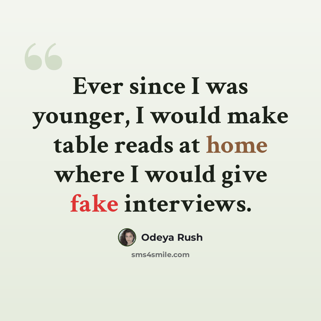 “Ever since I was younger, I would make table reads at home where I would give fake interviews.” quote by Odeya Rush