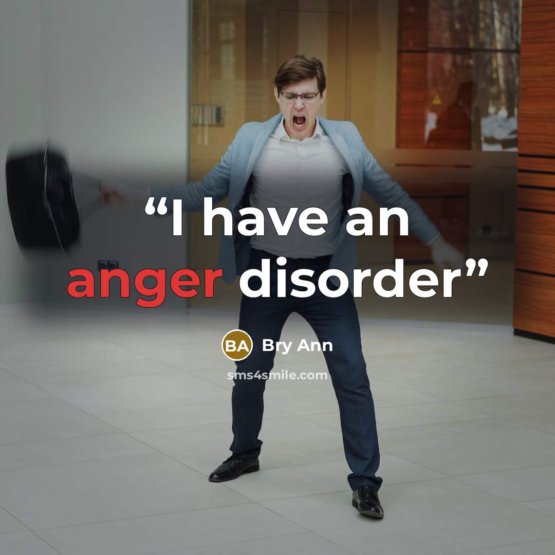 “I have an anger disorder” quote by Bry Ann