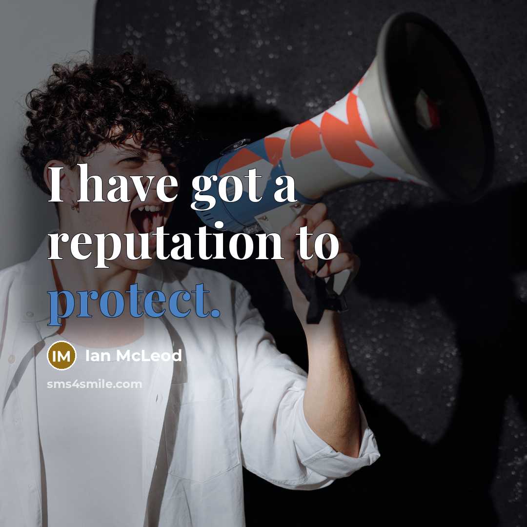 “I have got a reputation to protect.” quote by Ian McLeod