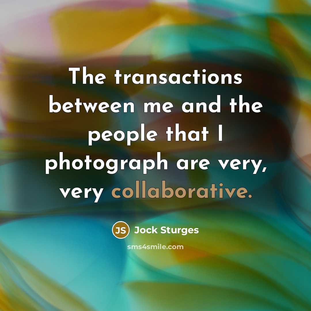 “The transactions between me and the people that I photograph are very, very collaborative.” quote by Jock Sturges