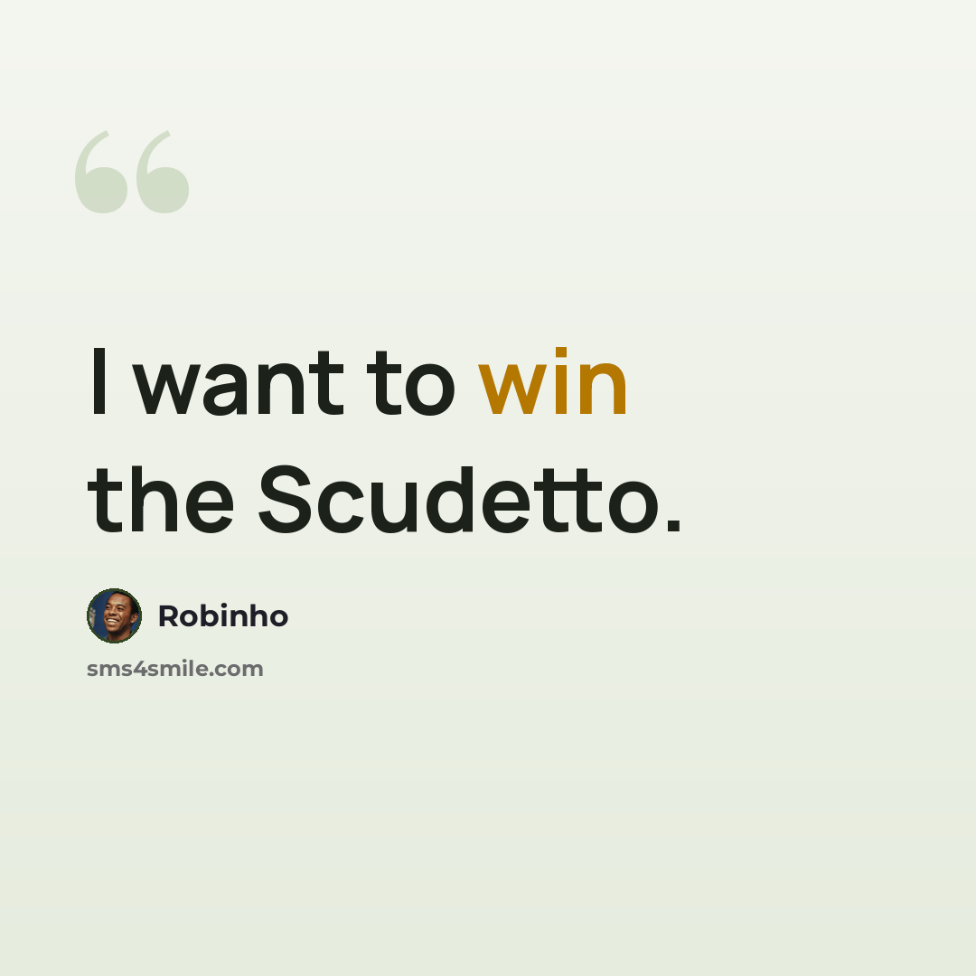 “I want to win the Scudetto.” quote by Robinho