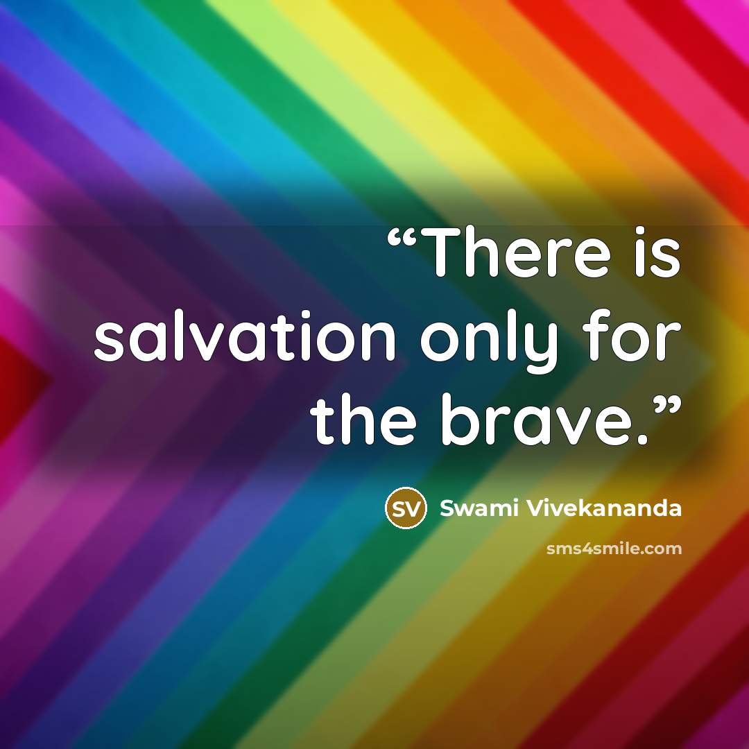 “There is salvation only for the brave.” quote by Swami Vivekananda