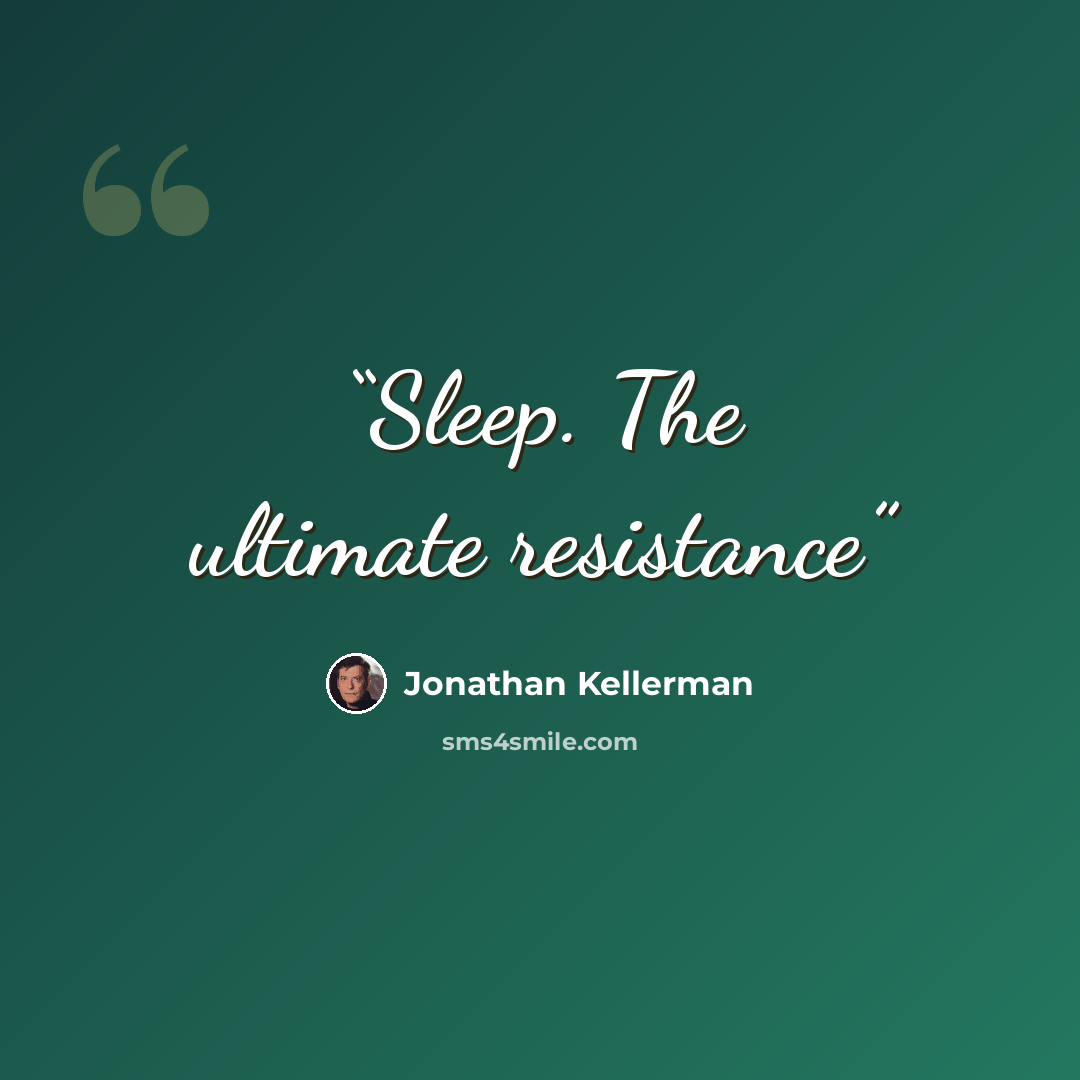 “Sleep. The ultimate resistance” quote by Jonathan Kellerman