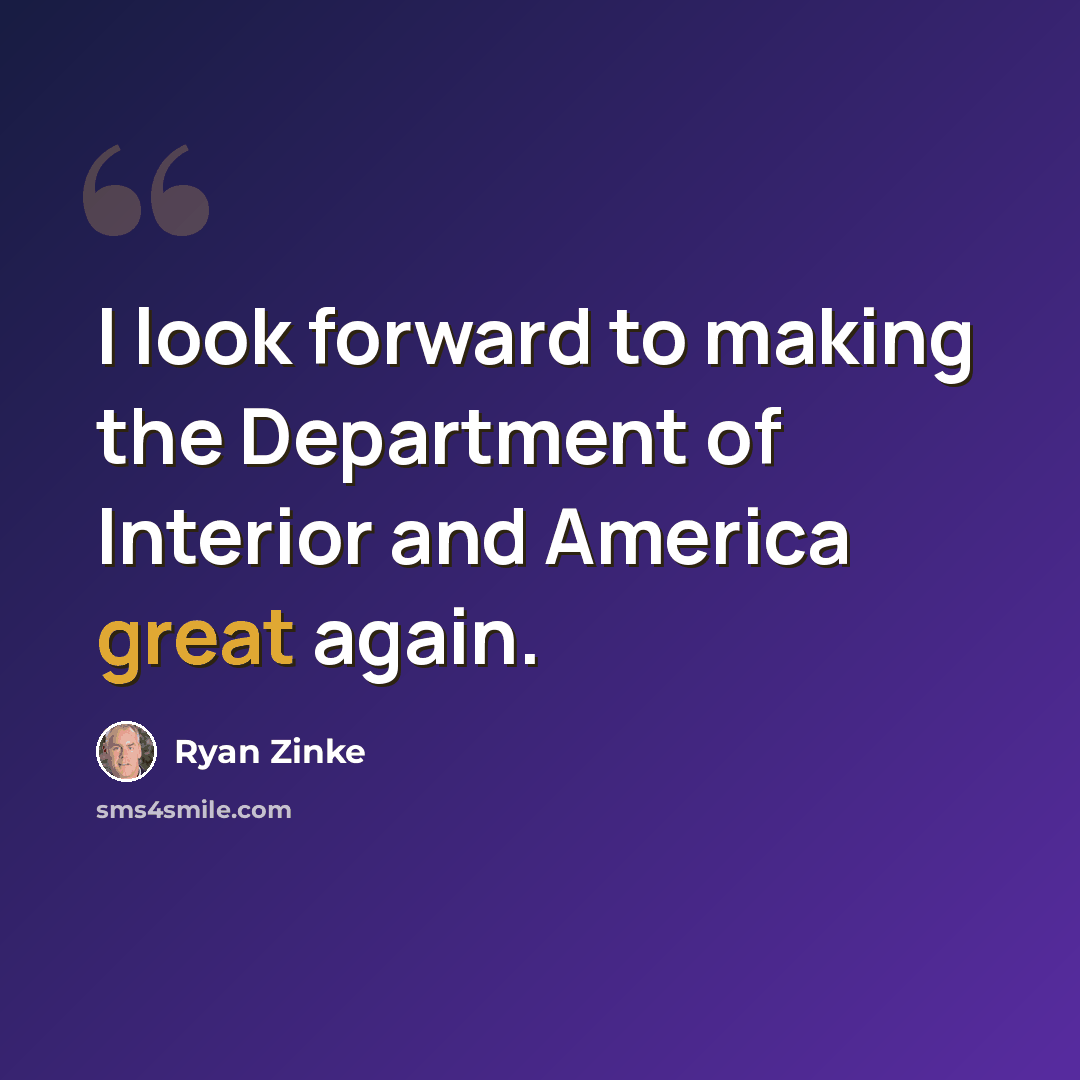 “I look forward to making the Department of Interior and America great again.” quote by Ryan Zinke