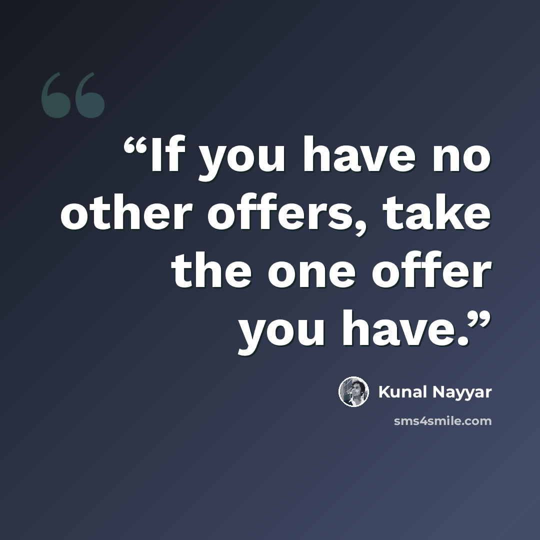 “If you have no other offers, take the one offer you have.” quote by Kunal Nayyar