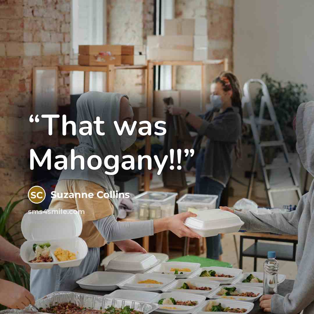 “That was Mahogany!!” quote by Suzanne Collins