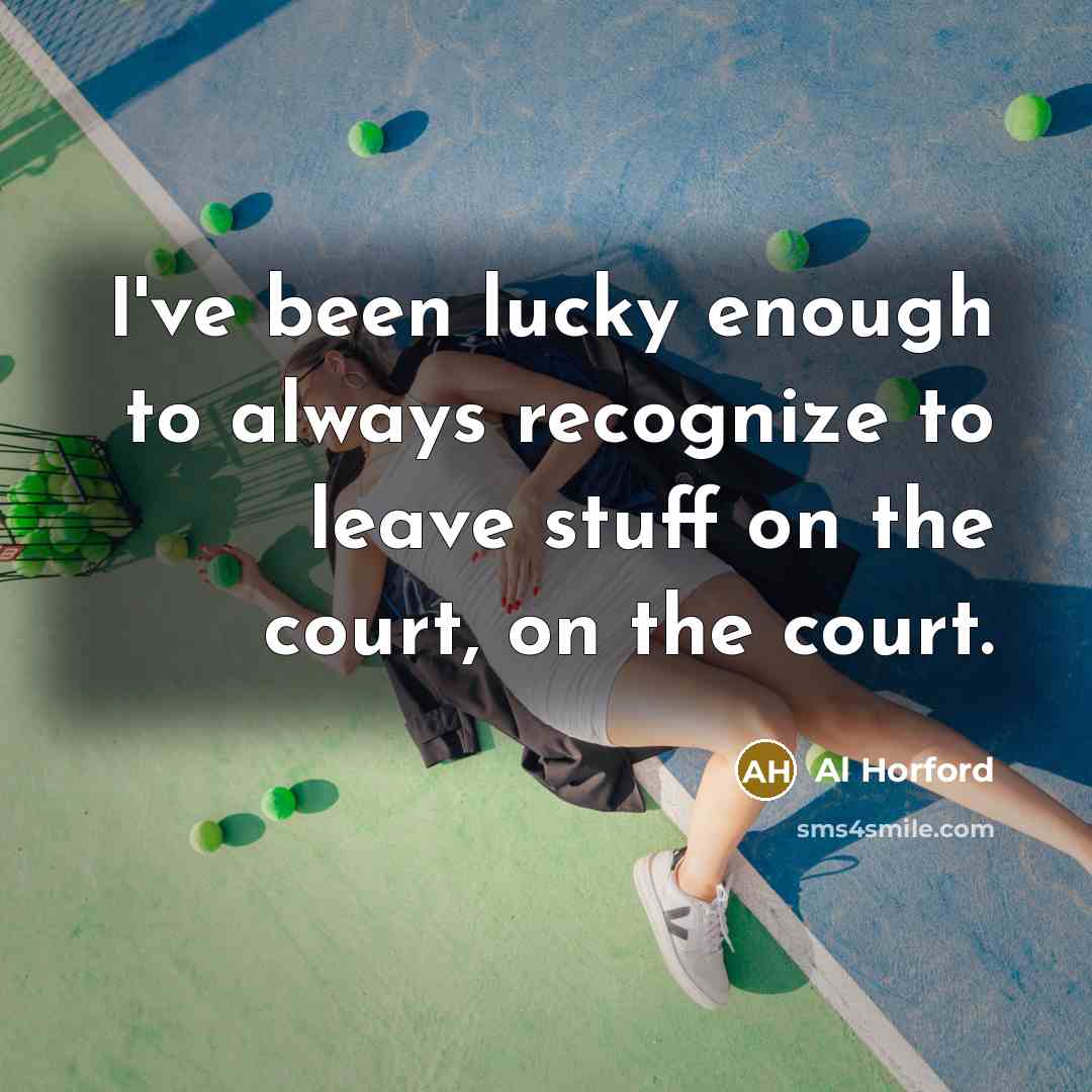 “I've been lucky enough to always recognize to leave stuff on the court, on the court.” quote by Al Horford