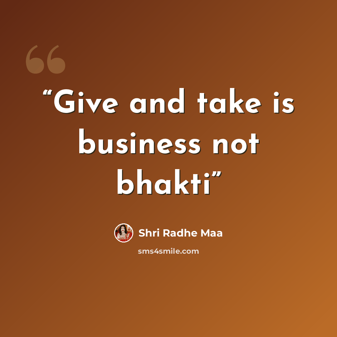 “Give and take is business not bhakti” quote by Shri Radhe Maa
