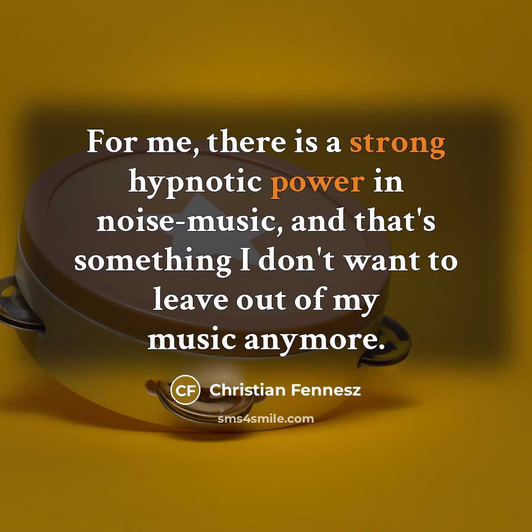 “For me, there is a strong hypnotic power in noise-music, and that's something I don't want to leave out of my music anymore.” quote by Christian Fennesz