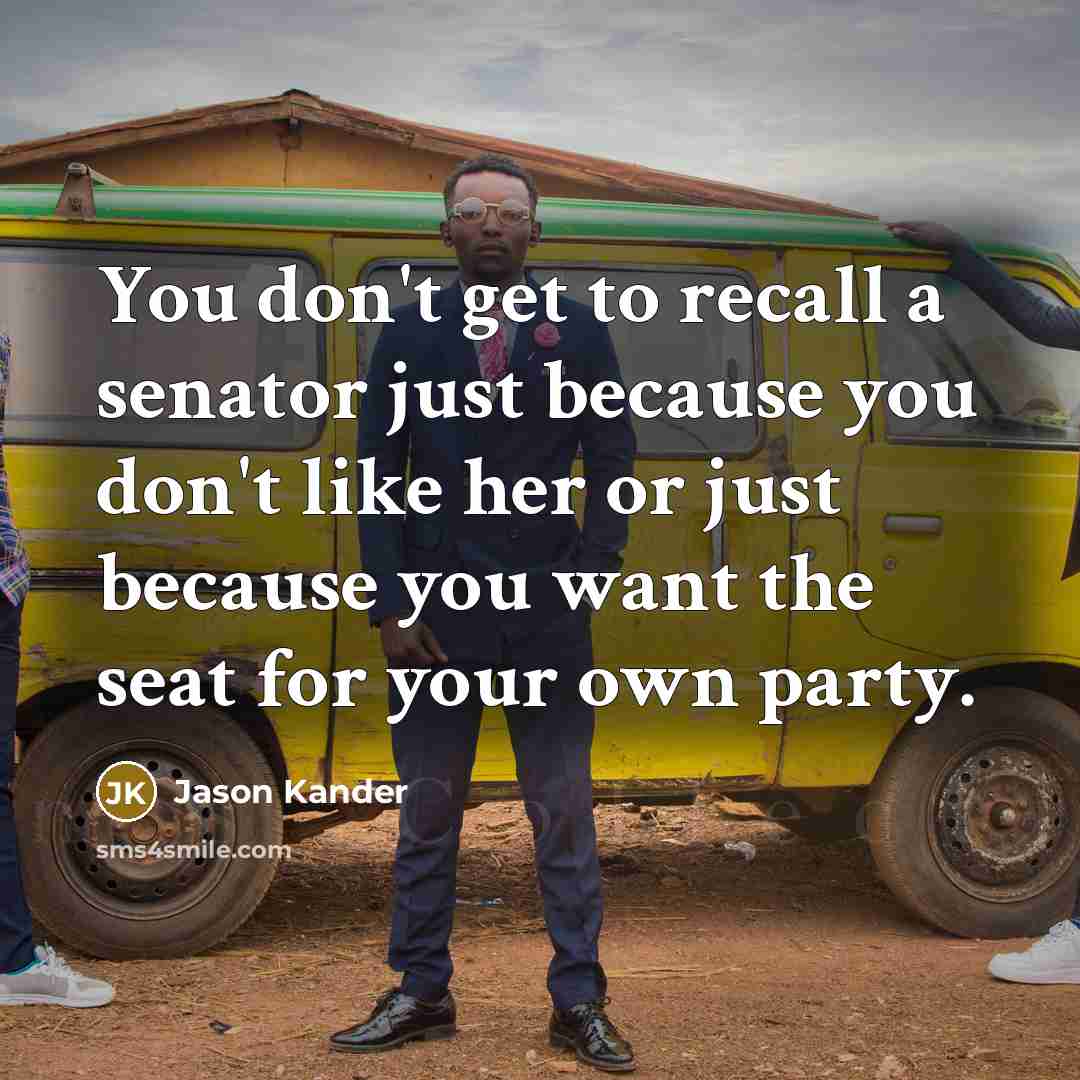 “You don't get to recall a senator just because you don't like her or just because you want the seat for your own party.” quote by Jason Kander