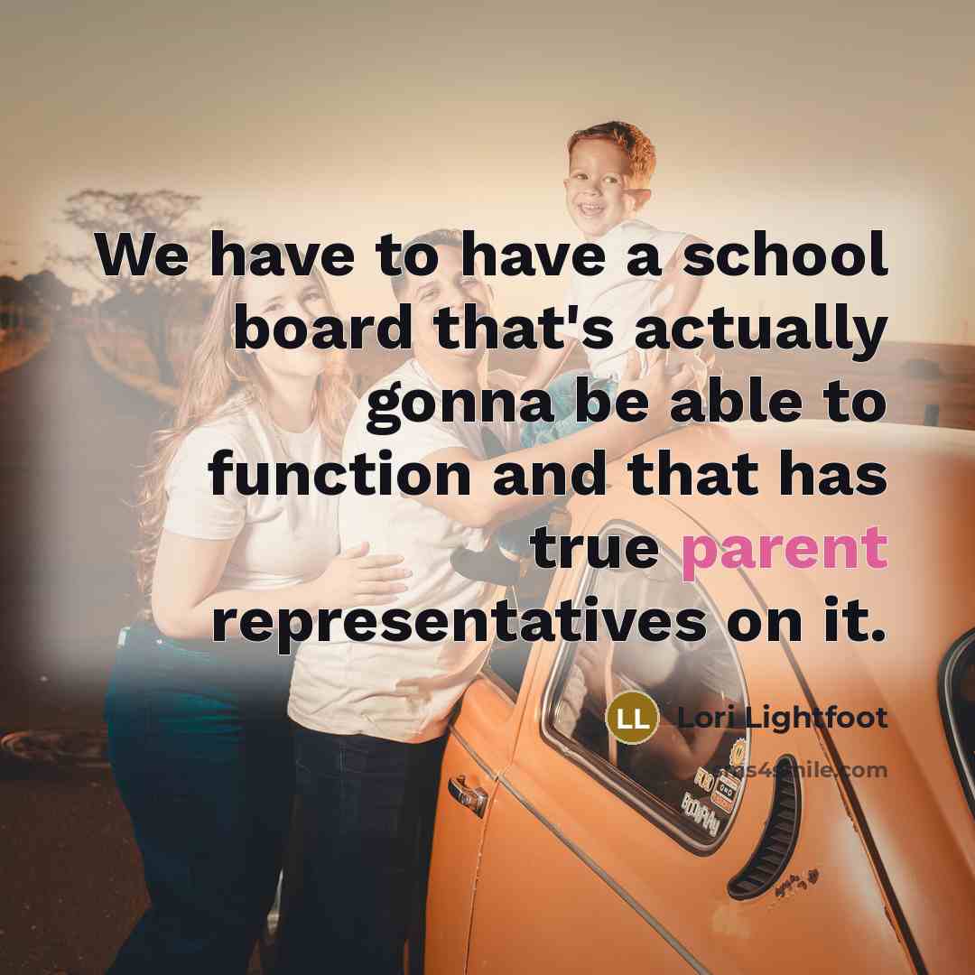“We have to have a school board that's actually gonna be able to function and that has true parent representatives on it.” quote by Lori Lightfoot