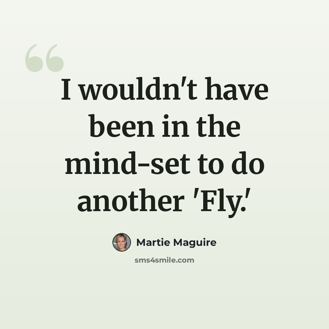“I wouldn't have been in the mind-set to do another 'Fly.'” quote by Martie Maguire
