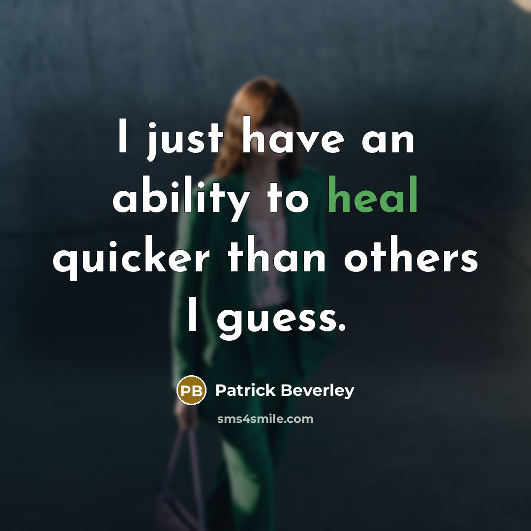 “I just have an ability to heal quicker than others I guess.” quote by Patrick Beverley