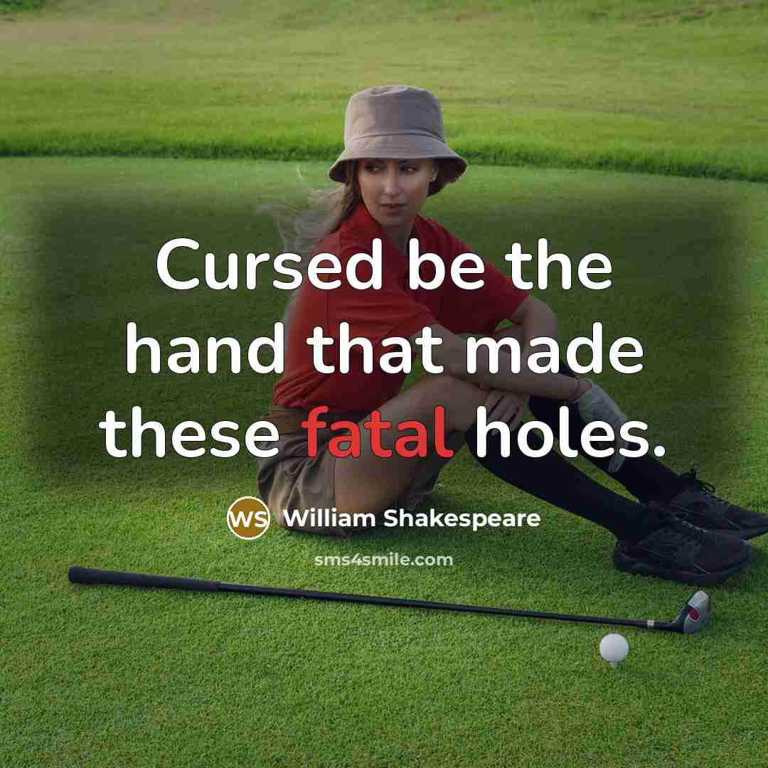 “Cursed be the hand that made these fatal holes.” quote by William Shakespeare