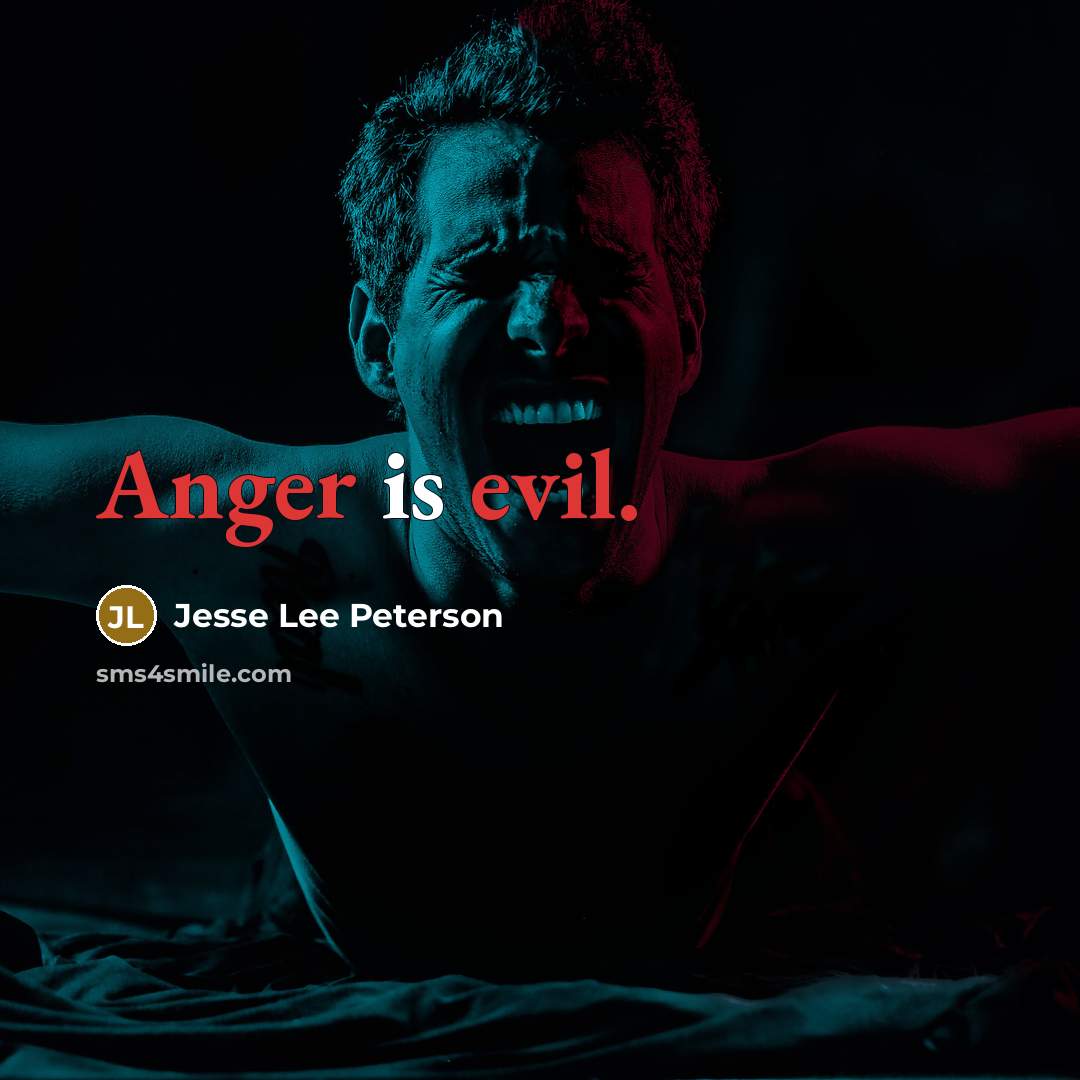 “Anger is evil.” quote by Jesse Lee Peterson