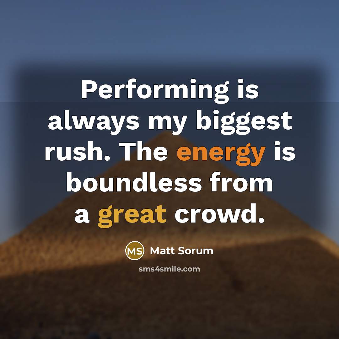 “Performing is always my biggest rush. The energy is boundless from a great crowd.” quote by Matt Sorum