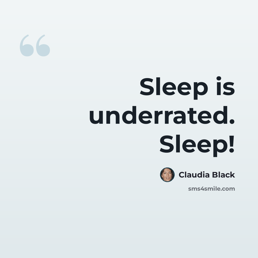 “Sleep is underrated. Sleep!” quote by Claudia Black