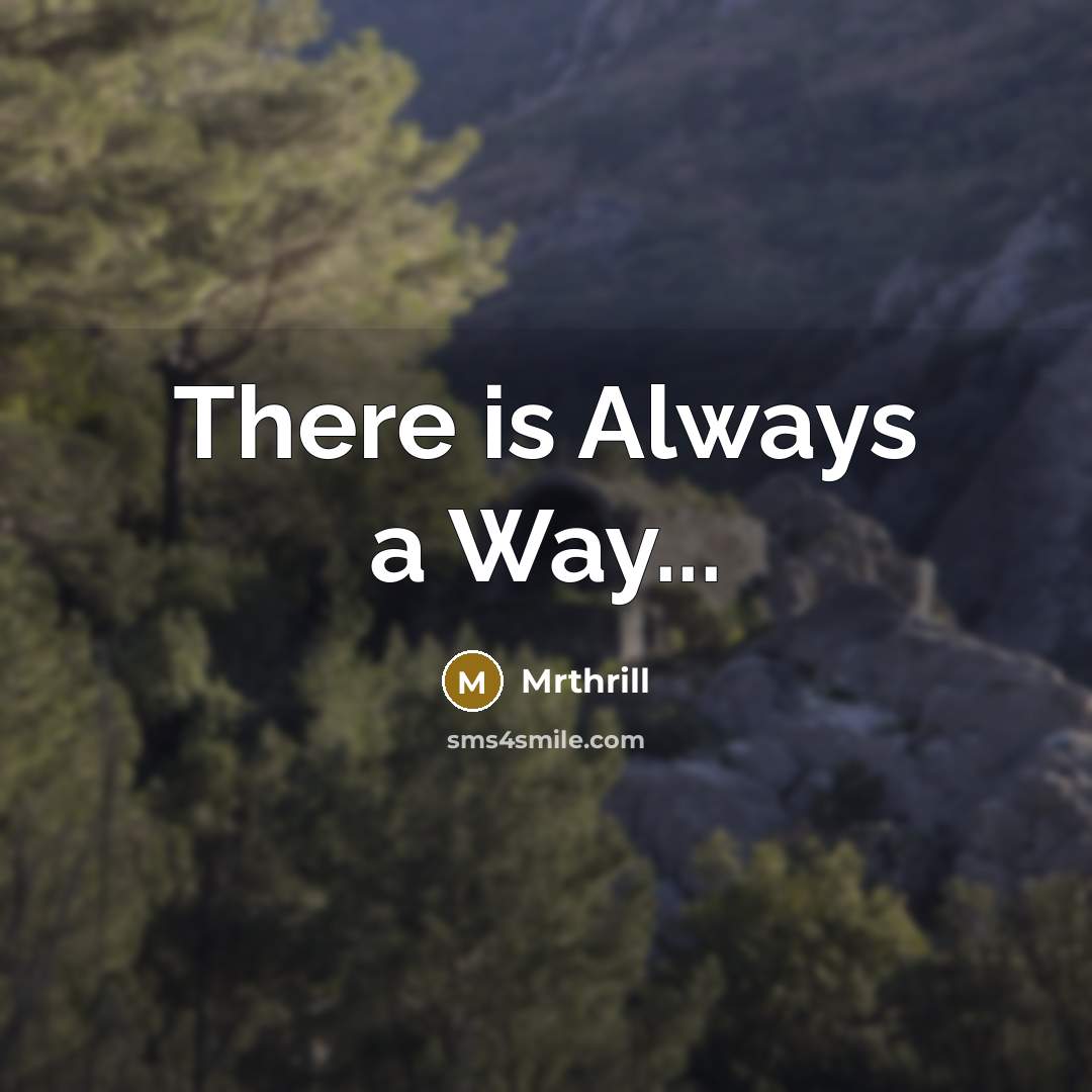 “There is Always a Way...” quote by Mrthrill