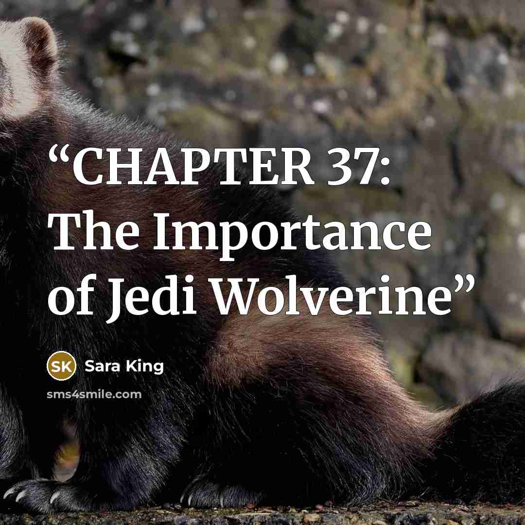 “CHAPTER 37: The Importance of Jedi Wolverine” quote by Sara King