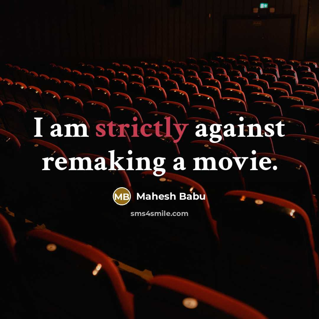 “I am strictly against remaking a movie.” quote by Mahesh Babu