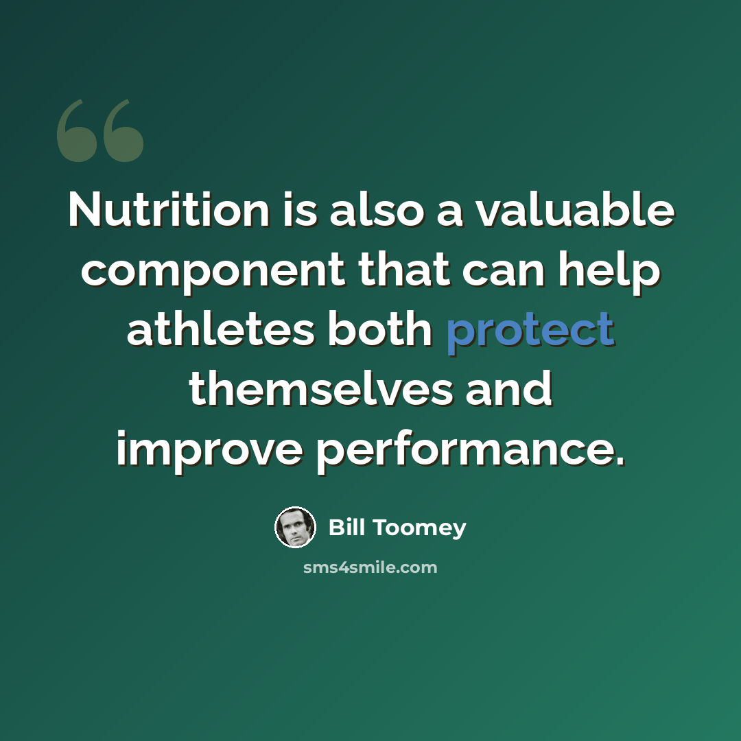 “Nutrition is also a valuable component that can help athletes both protect themselves and improve performance.” quote by Bill Toomey