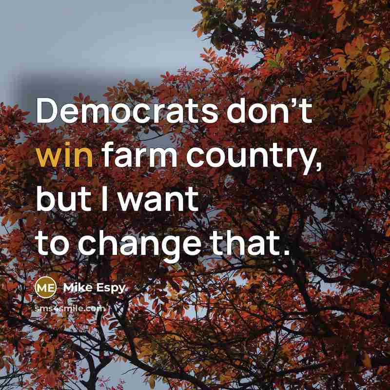 “Democrats don't win farm country, but I want to change that.” quote by Mike Espy