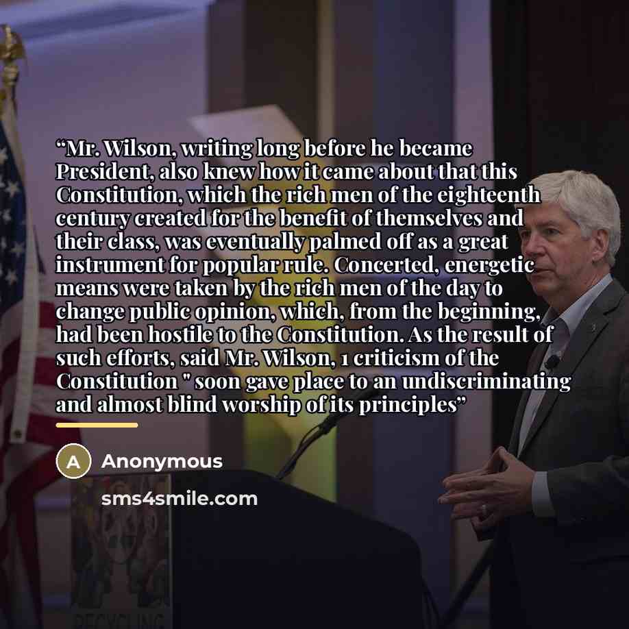 “Mr. Wilson, writing long before he became President, also knew how it came about that this Constitution, which the rich men of the eighteenth century created for the benefit of themselves and their class, was eventually palmed off as a great instrument for popular rule. Concerted, energetic means…” quote by Anonymous