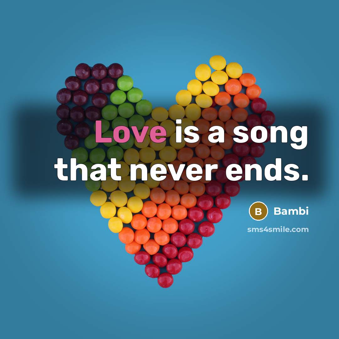 “Love is a song that never ends.” quote by Bambi