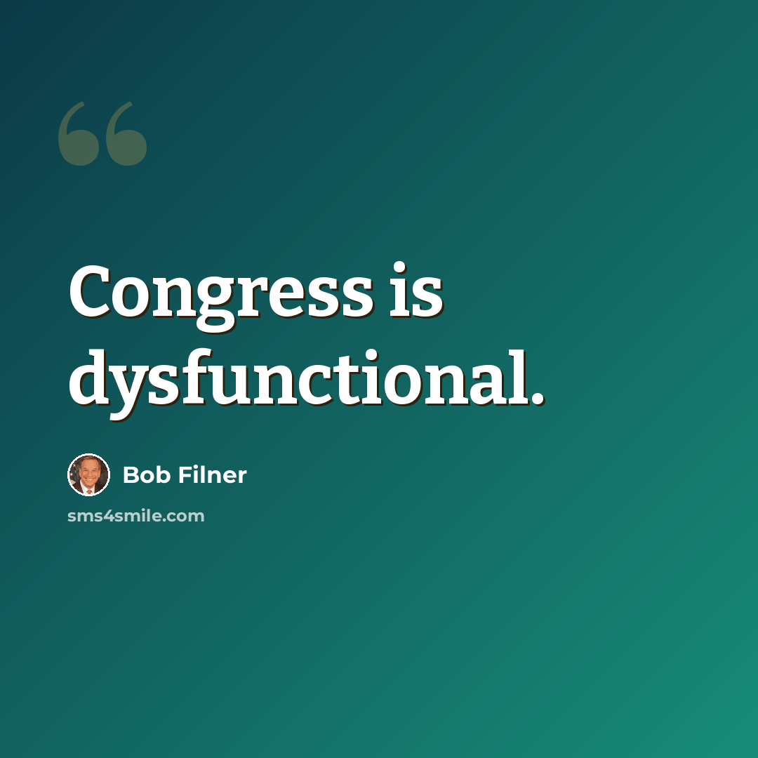 “Congress is dysfunctional.” quote by Bob Filner