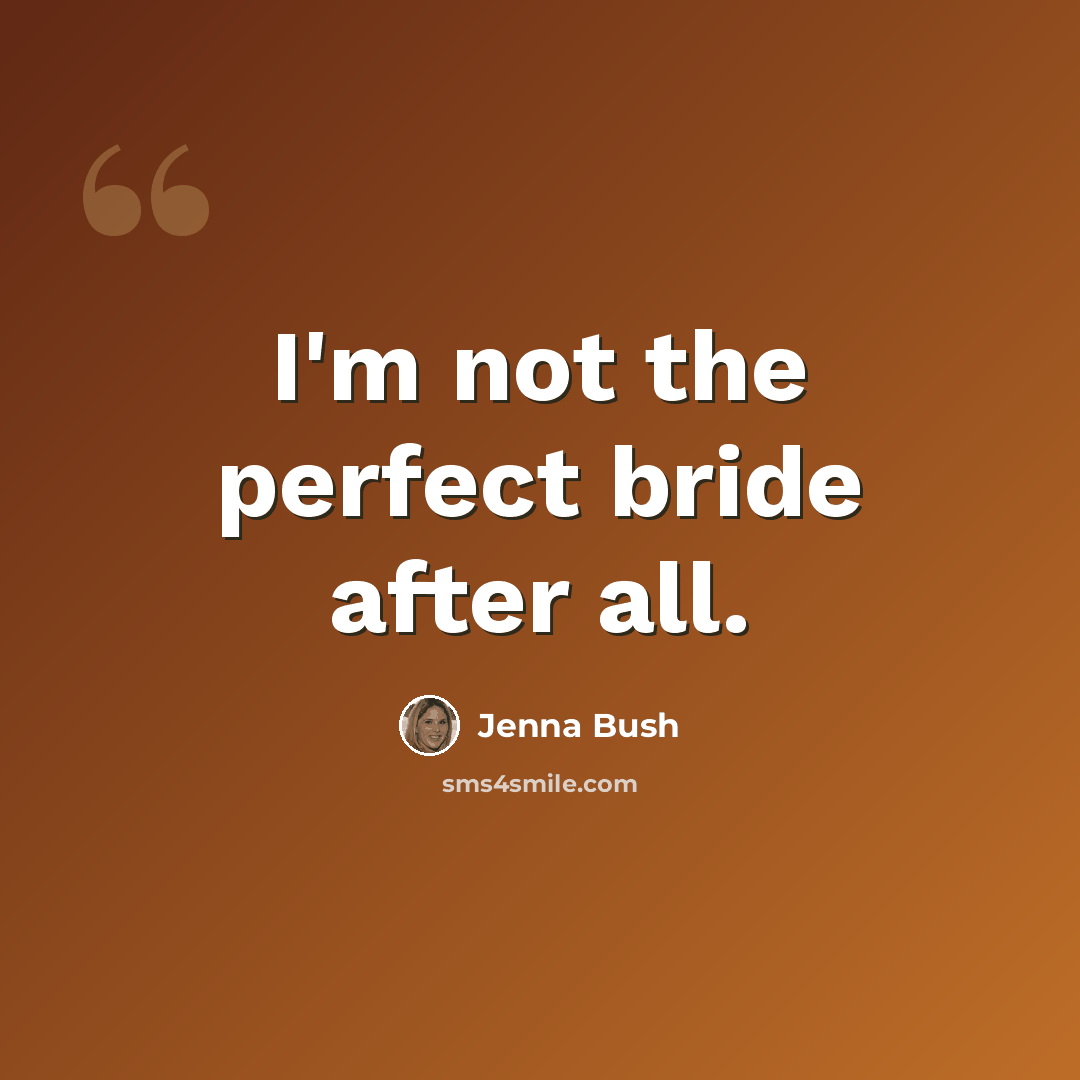 “I'm not the perfect bride after all.” quote by Jenna Bush
