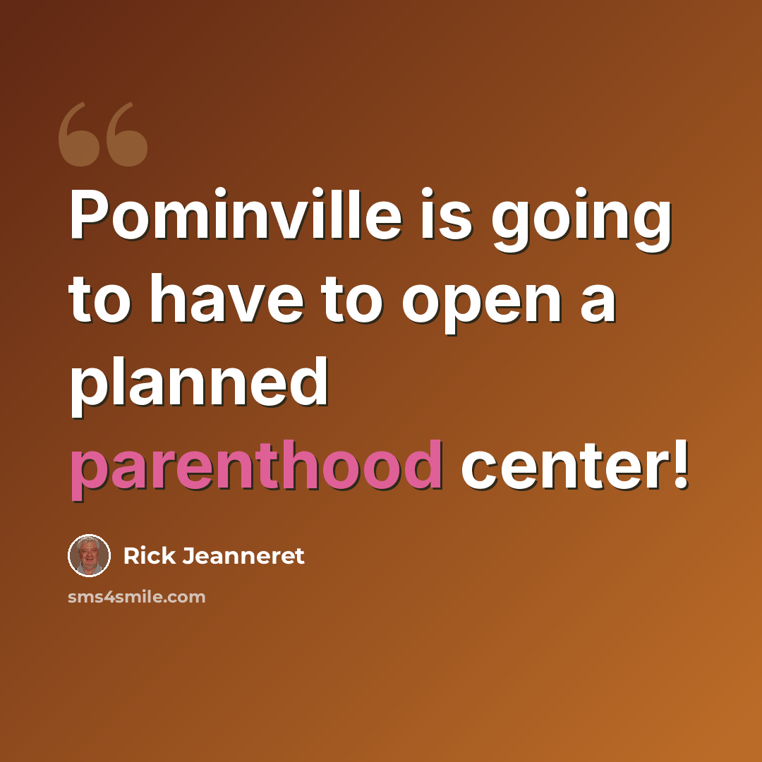 “Pominville is going to have to open a planned parenthood center!” quote by Rick Jeanneret