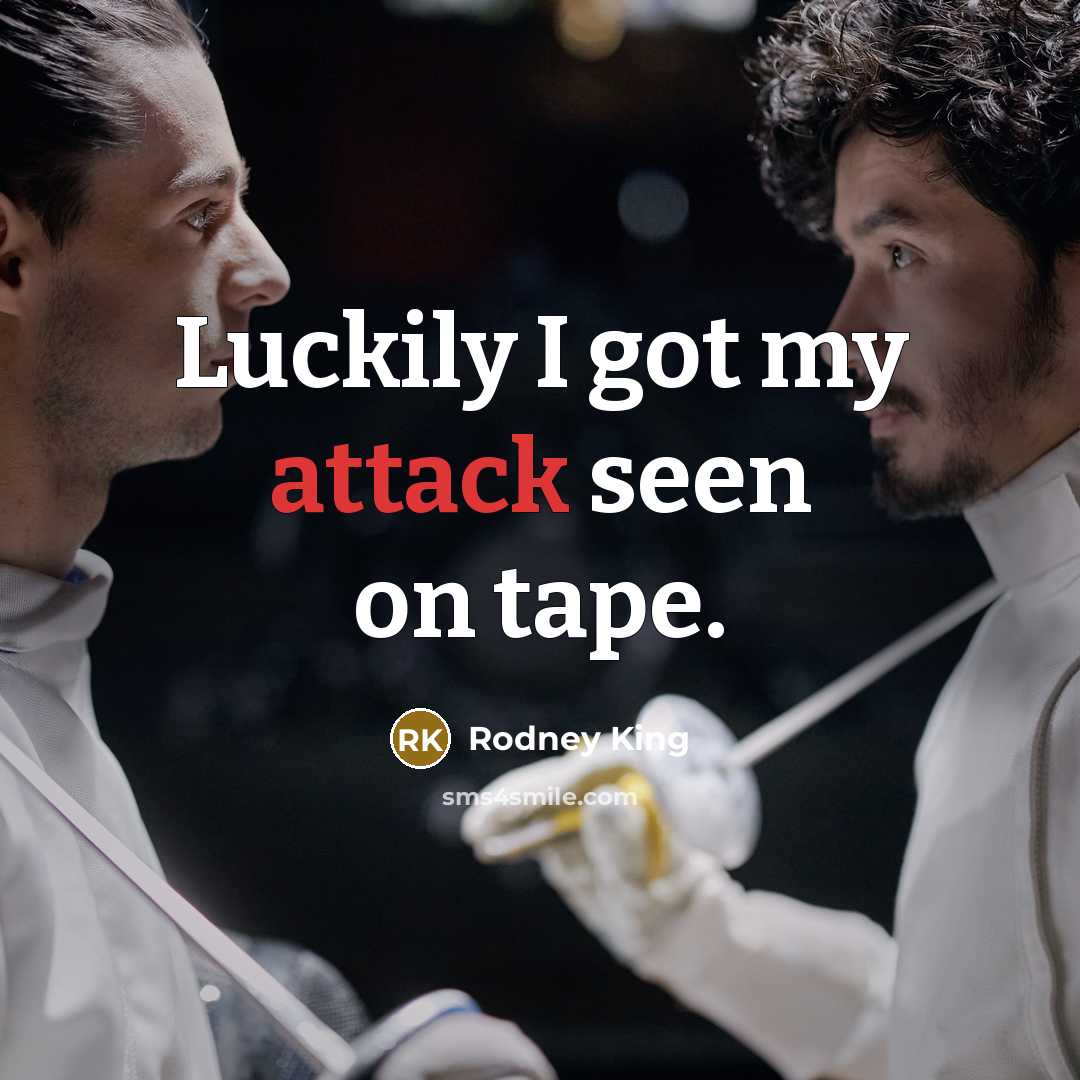 “Luckily I got my attack seen on tape.” quote by Rodney King