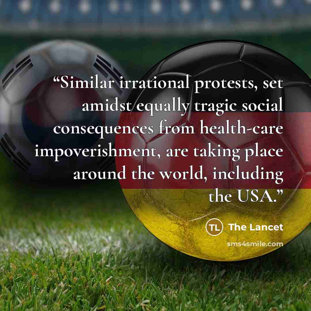 “Similar irrational protests, set amidst equally tragic social consequences from health-care impoverishment, are taking place around the world, including the USA.” quote by The Lancet