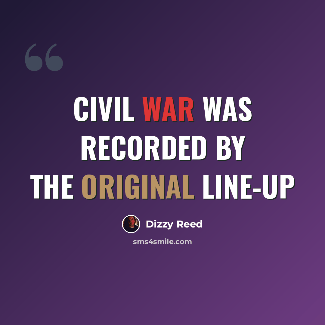 “Civil War was recorded by the original line-up” quote by Dizzy Reed