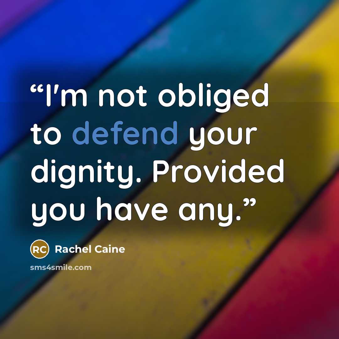 “I'm not obliged to defend your dignity. Provided you have any.” quote by Rachel Caine
