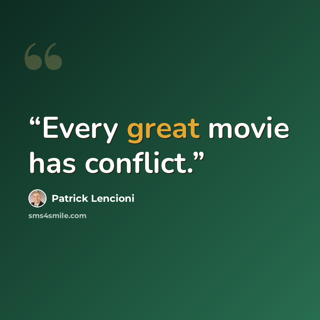 “Every great movie has conflict.” quote by Patrick Lencioni