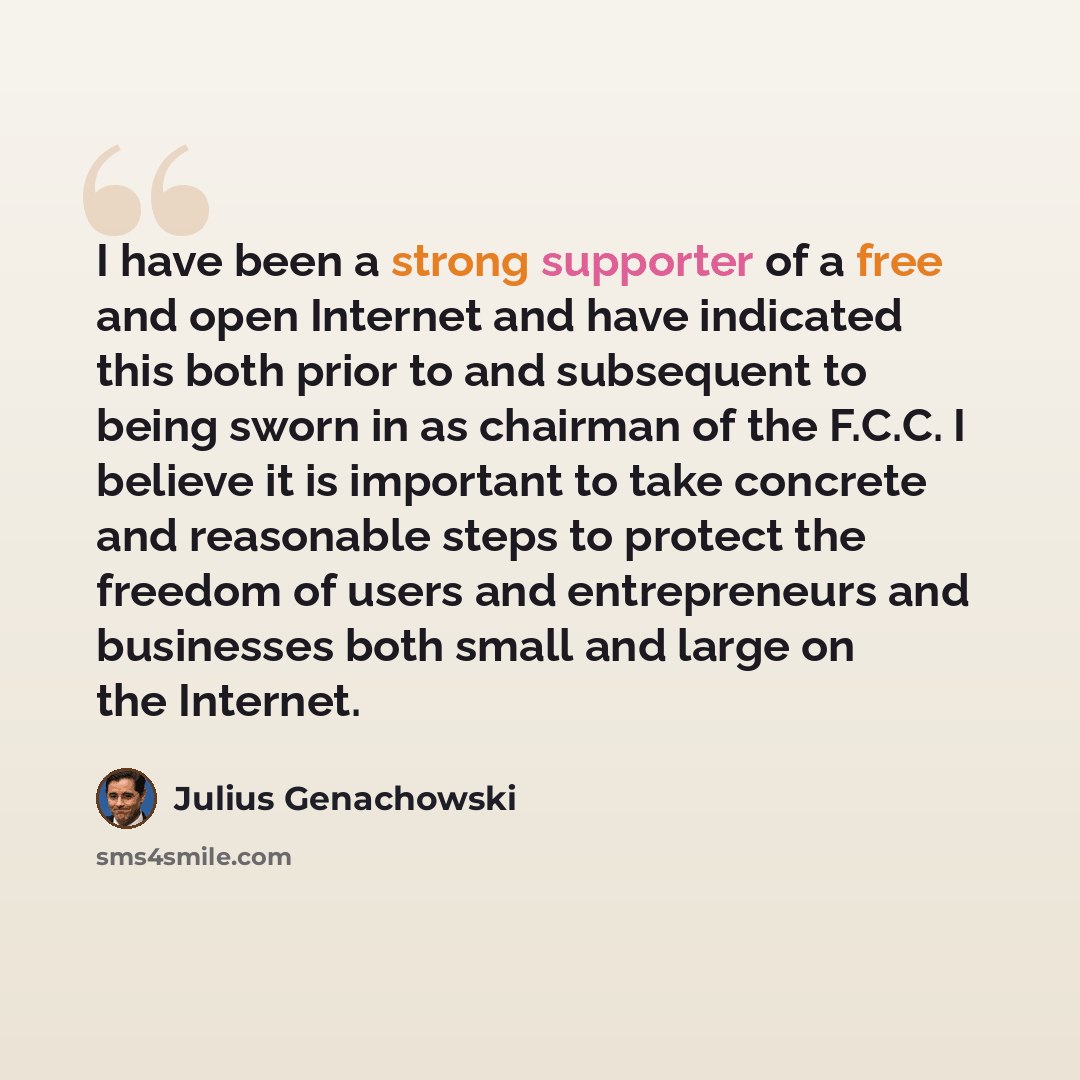 “I have been a strong supporter of a free and open Internet and have indicated this both prior to and subsequent to being sworn in as chairman of the F.C.C. I believe it is important to take concrete and reasonable steps to protect the freedom of users and entrepreneurs and businesses both small…” quote by Julius Genachowski