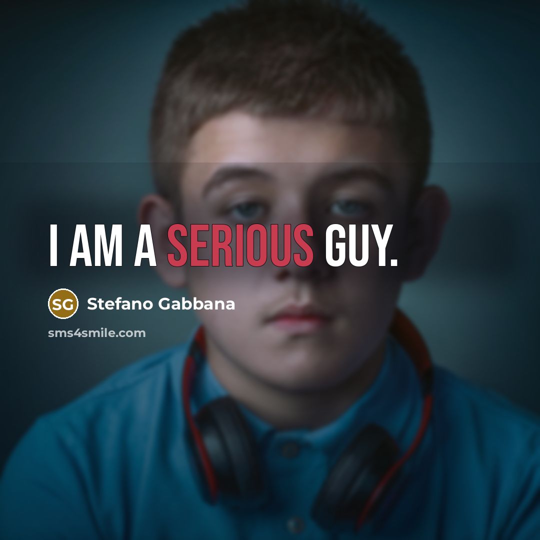 “I am a serious guy.” quote by Stefano Gabbana