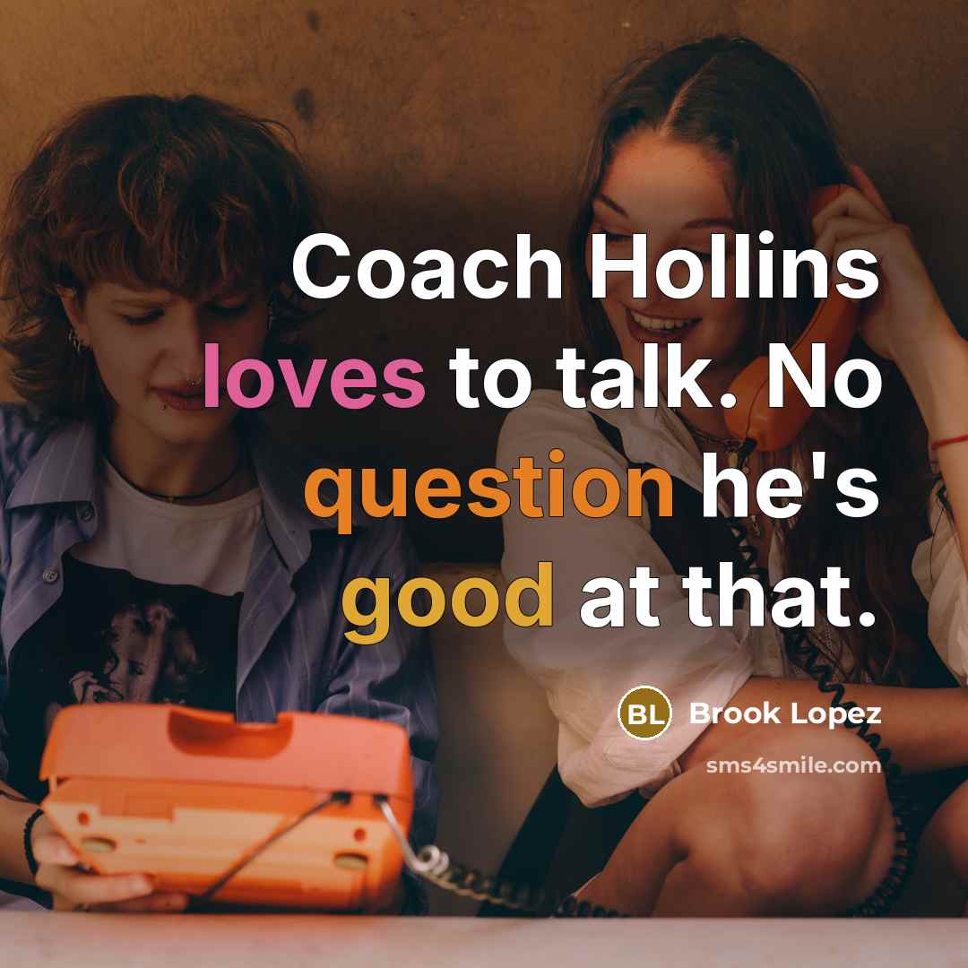 “Coach Hollins loves to talk. No question he's good at that.” quote by Brook Lopez