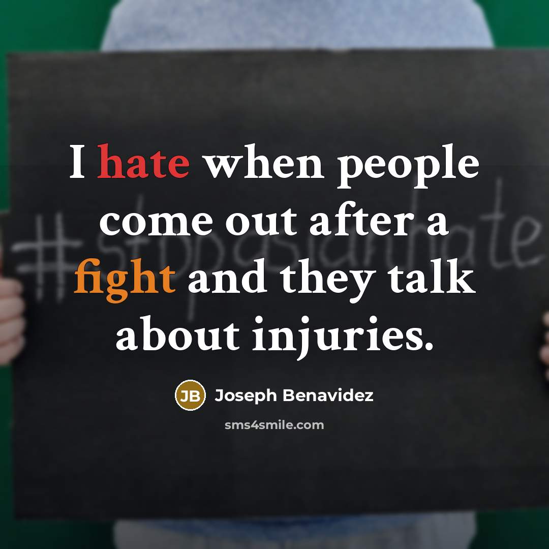 “I hate when people come out after a fight and they talk about injuries.” quote by Joseph Benavidez