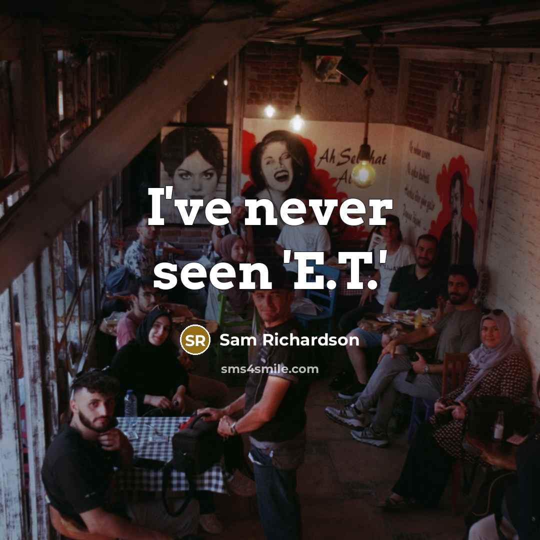 “I've never seen 'E.T.'” quote by Sam Richardson