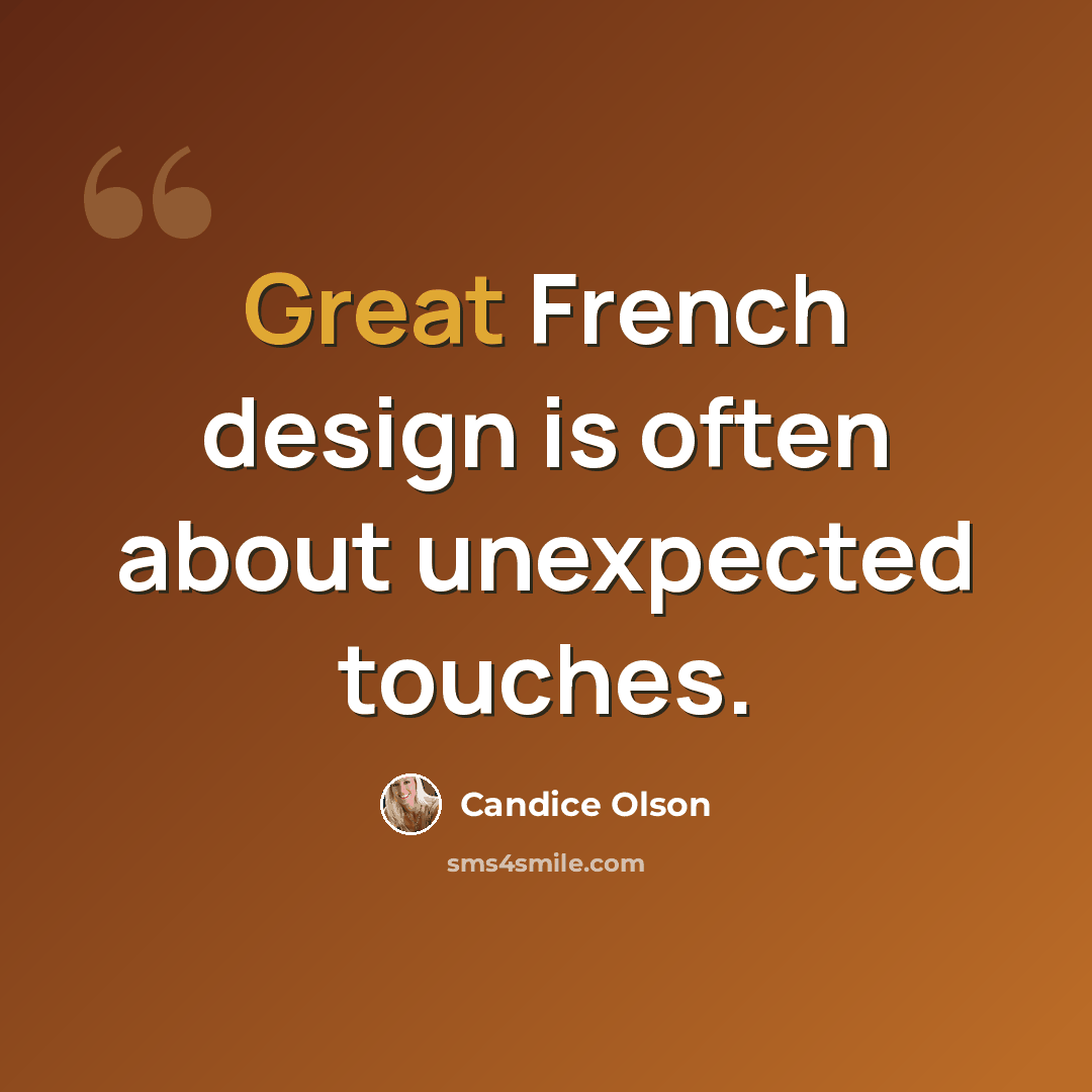 “Great French design is often about unexpected touches.” quote by Candice Olson
