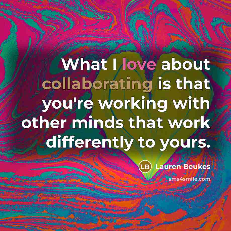 “What I love about collaborating is that you're working with other minds that work differently to yours.” quote by Lauren Beukes