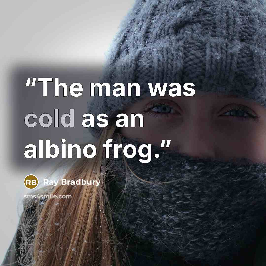“The man was cold as an albino frog.” quote by Ray Bradbury