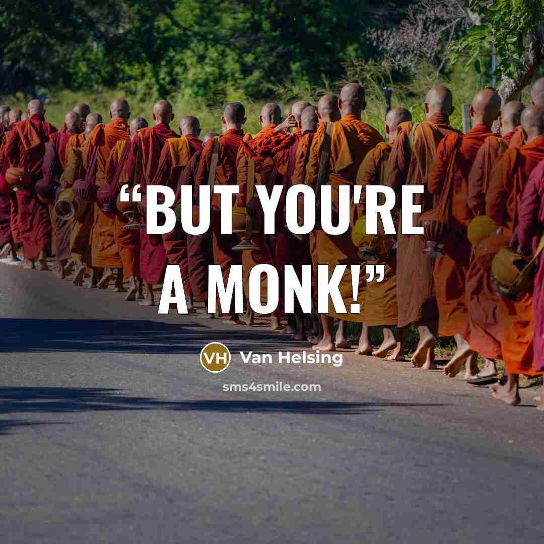“But you're a monk!” quote by Van Helsing