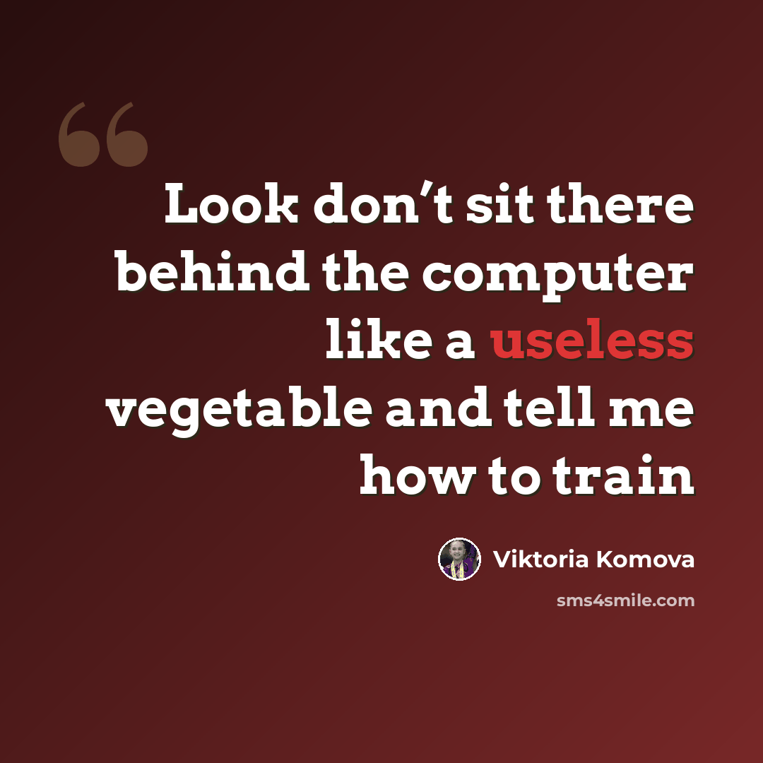 “Look don’t sit there behind the computer like a useless vegetable and tell me how to train” quote by Viktoria Komova