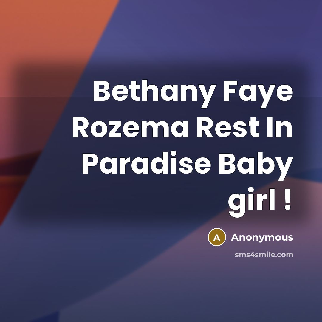 “Bethany Faye Rozema Rest In Paradise Baby girl !” quote by Anonymous