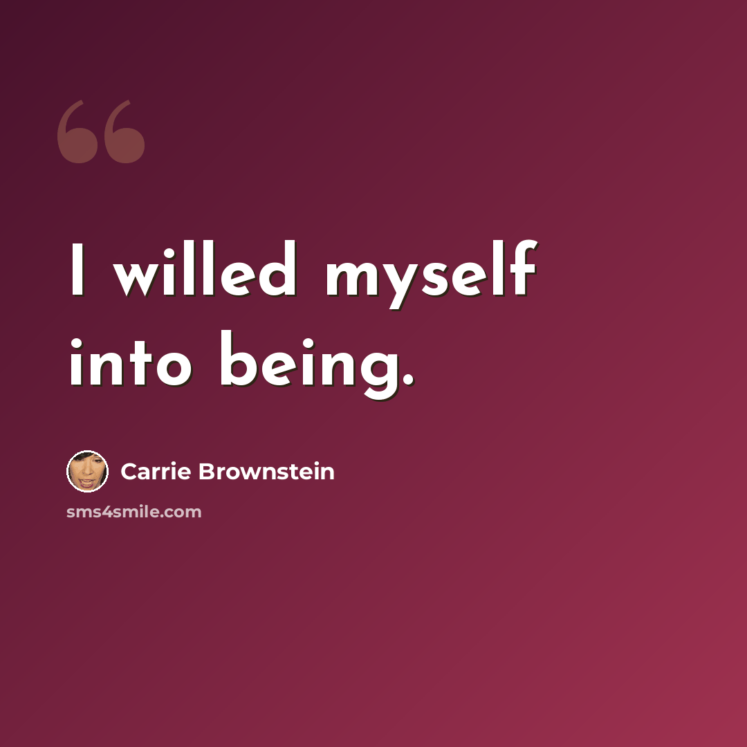 “I willed myself into being.” quote by Carrie Brownstein