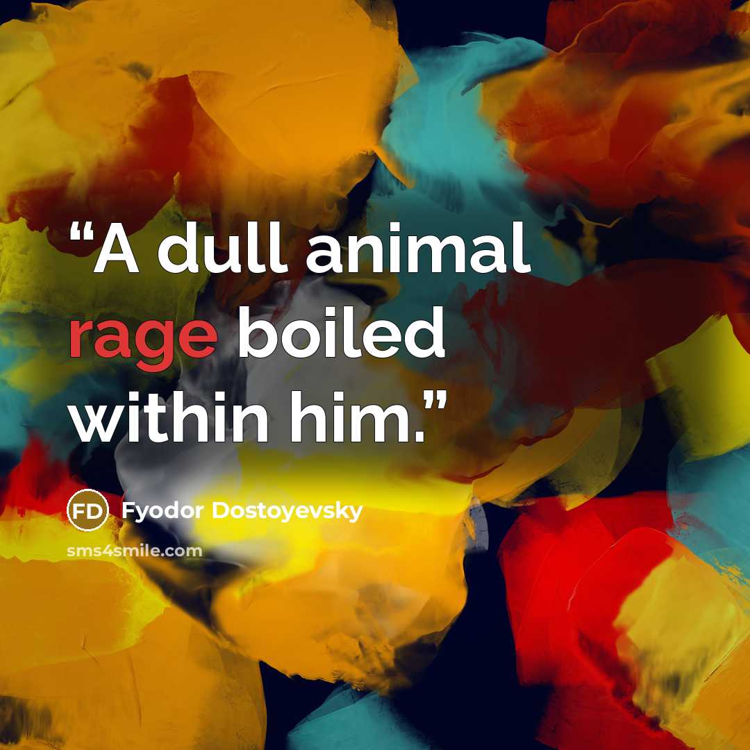 “A dull animal rage boiled within him.” quote by Fyodor Dostoyevsky